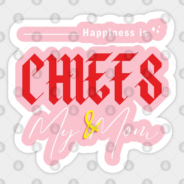 HAPINESS IS CHIEFS AND MY MOM Sticker by Lolane